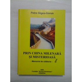 PRIN CHINA MILENARA SI MISTERIOASA  -  PETRE GIGEA-GORUN